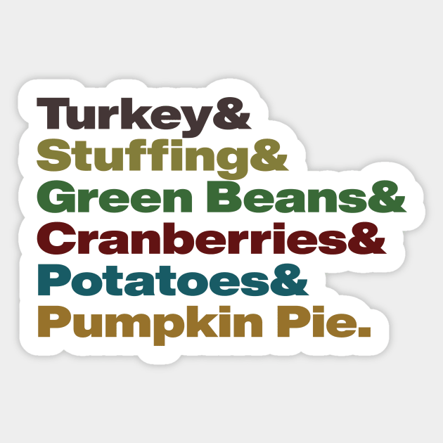 Thanksgiving food list- Turkey & Stuffing & Green Beans & Cranberry Sauce & Mashed Potatoes & Pumpkin Pie Sticker by tziggles